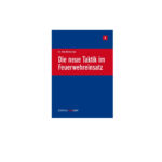 Die neue Taktik im Feuerwehreinsatz